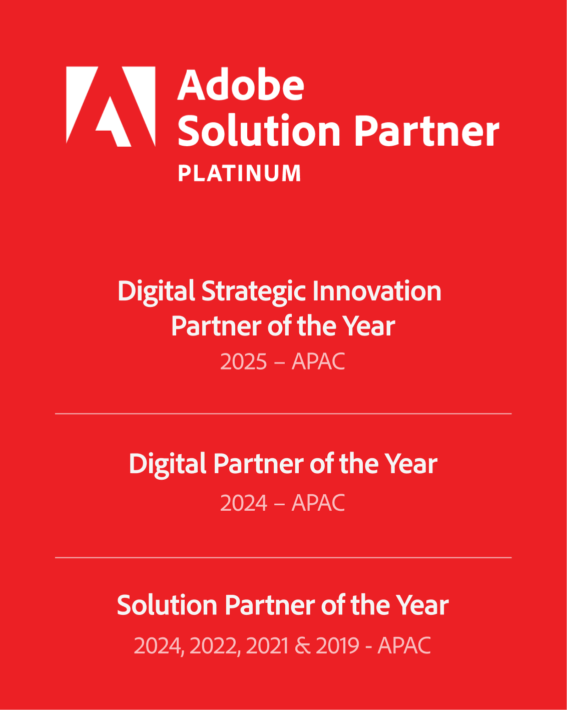 Displaying "Adobe Solution Partner Platinum" at the top, followed by a list of awards: "Digital Strategic Innovation Partner of the Year 2025 - APAC", "Digital Partner of the Year 2024 - APAC", and "Solution Partner of the Year 2024, 2022, 2021 & 2019 - APAC". The background is solid red with white text.